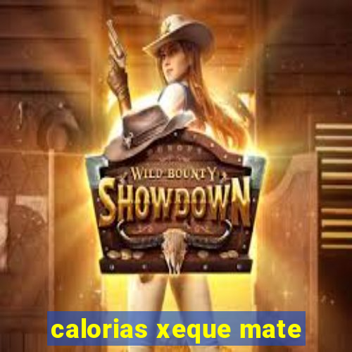 calorias xeque mate